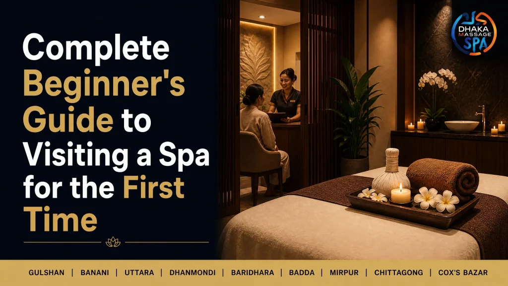 Visiting a Spa for the First Time - Dhaka Massage Spa
